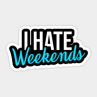 Stock market I Hate Weekends Sticker